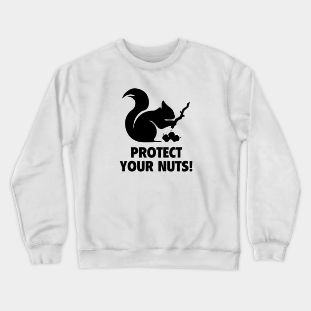 Protect Your Nuts! Crewneck Sweatshirt by AmazingVision